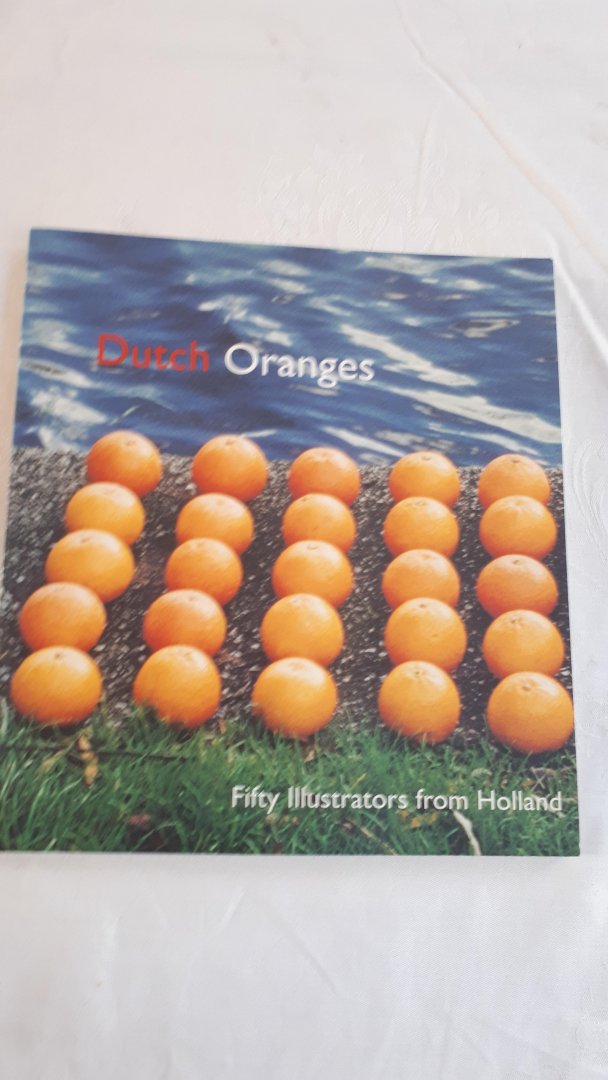 VROOLAND-LOB, Truusje - Dutch Oranges / fifty illustrators from Holland