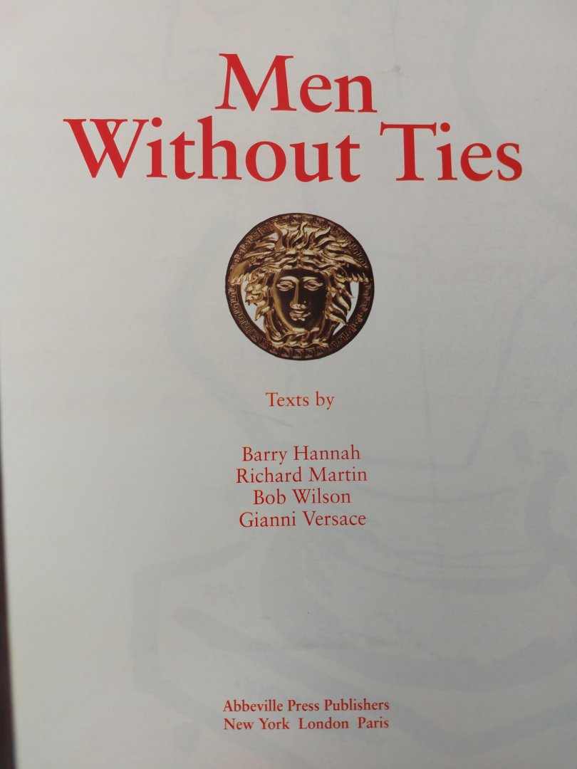 Versace Gianni, Leonarde Arte, Barry Hannah, Richard Martin, Bob Wilson & Gianni . - Men Without Ties