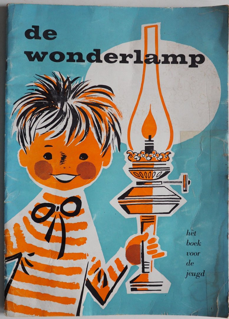 Kolsters Fr samensteller, Laurey Harriet, Cassander, Hafkamp Herman, Vaart J van de, Beke Carel, Verstegen Corrie, Smulders Lea, Overmaat Jan, Noton Miriam- Schmidt A G - De wonderlamp Het boek voor de jeugd