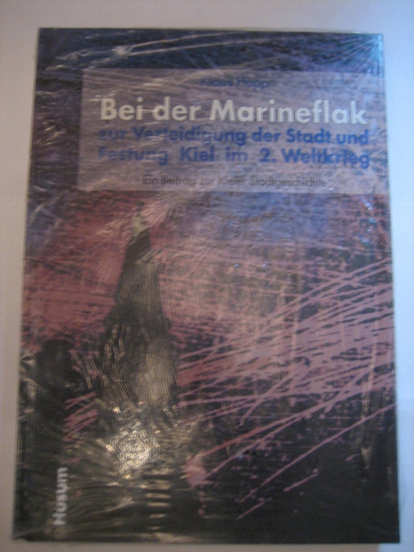 K Hupp - Bei der Marineflak  zur Verteidigung der Stadt und Festing Kiel im 2. Weltkrieg