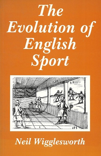 WIGGLESWORTH, NEIL - Evolution of English Sport