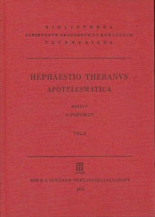 Hephaestion Thebanus/Pingree, David - Apotelesmatica. Vol. I: Apotelesmaticorum Libri Tres. vol. II: Apotelesmaticorum epitomae qvuattor. Edidit D. Pingree