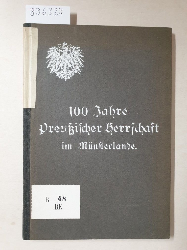 Philippi, F.: - 100 Jahre Preußischer Herrschaft im Münsterlande :