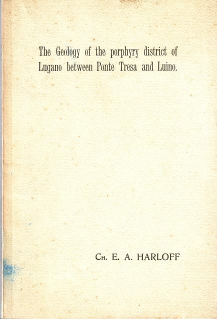 Harloff, Ch.E.A., - The geology of the porphyry district of Lugano between Ponte Tresa and Luino. [Thesis].