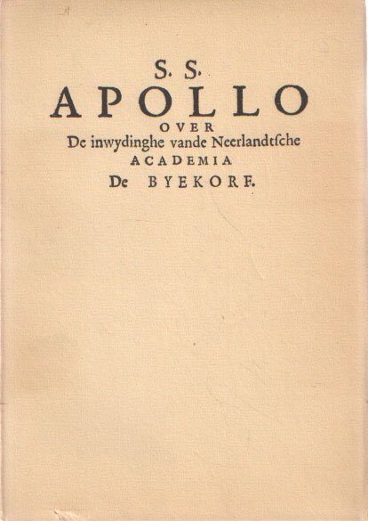 S. S. ( SIXTINUS, SUFFRIDUS ) - Apollo over de inwydinghe vande Neerlandtsche Academia De Byekorf ghesticht door D. S. Coster Amsterdammer