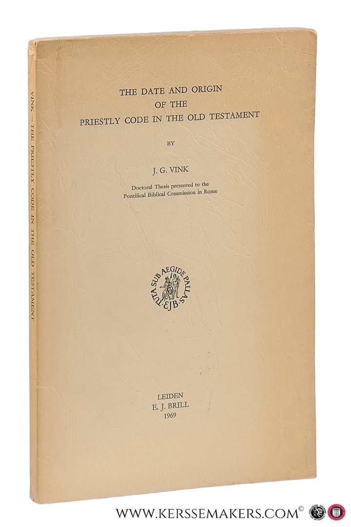 Vink, J.G. - The date and origin of the priestly code in the old testament.