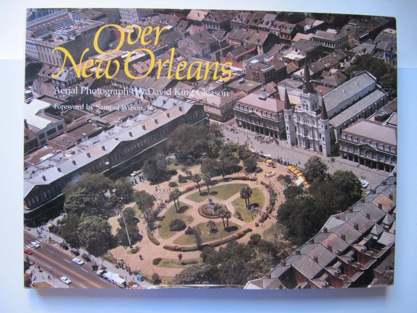 Forword by Samuel Wilson, Jr. - Over New Orleans - Aerial Photographs by David King Gleason