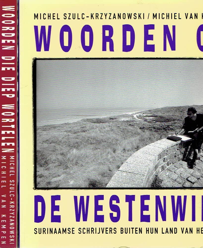 SZULC KRZYZANOWSKI, Michel [fotografie] & Michiel van KEMPEN [tekst] - Woorden die diep wortelen - Tien vertellers en schrijvers uit Suriname + Woorden op de Westenwind - Surinaamse schrijvers buiten hun land van herkomst.