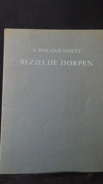 Roland Holst, Adriaan, - Bezielde dorpen.