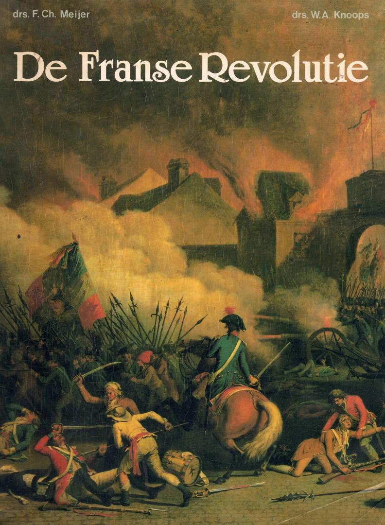 Meijer, F.Ch. en W.A. Knoops - De Franse revolutie. Beschrijving: