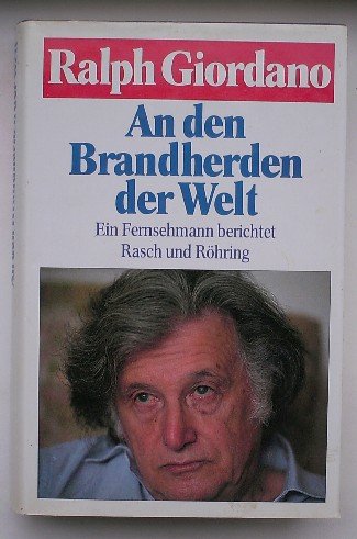 GIORDANO, RALPH, - An den Brandherden der Welt. Ein Fernsehmann berichtet.