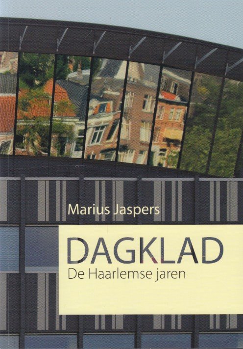 Jaspers, Marius - Dagklad. De Haarlemse jaren.