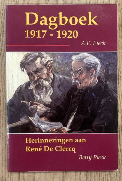 PIECK, A.F. & BETTY PIECK. - Dagboek 1917-1920. Herinneringen aan Rene De Clercq.