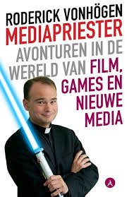 Vonhögen, Roderick - Mediapriester | Avonturen in de wereld van film, games en nieuwe media