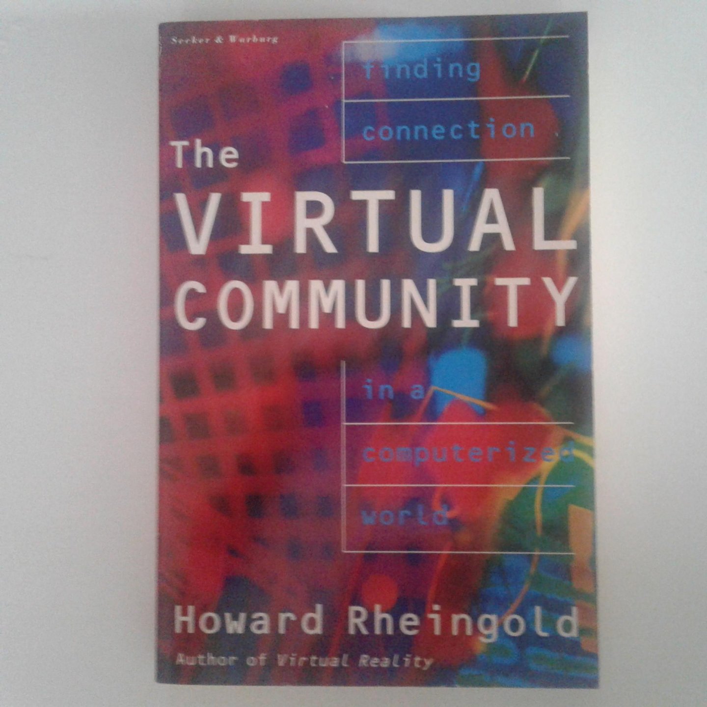 Rheingold, Howard - The Virtual Community ; Finding Connection in a Computerized World