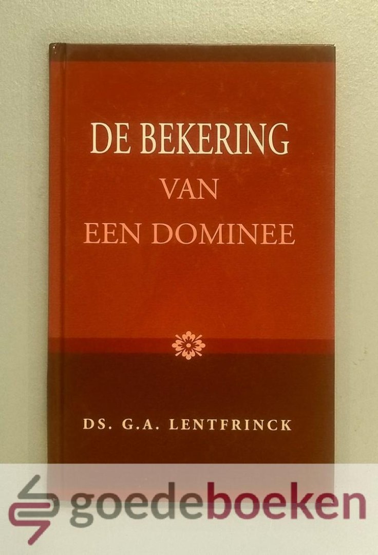Lentfrinck, Ds. G.A. - De bekering van een dominee