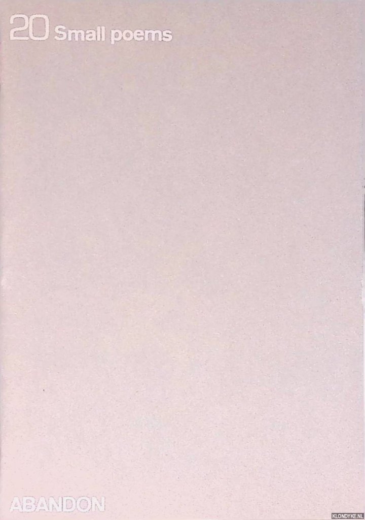 Abandon - 20 Small poems