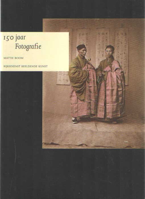 Boom, Mattie - 150 jaar fotografie, Een keuze uit de collectie van de Rijksdienst Beeldende Kunst