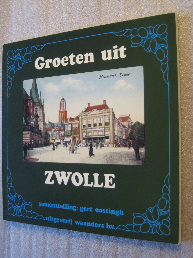 Oostingh, Gert (Samenst.) - Groeten uit Zwolle