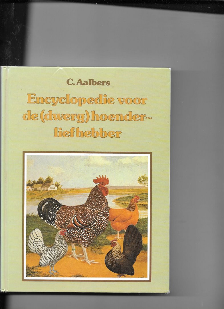 Aalbers - Encyclopedie hoender dwerghoenderliefh. / druk 1