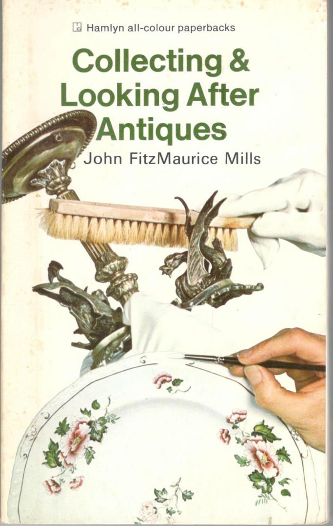 Mills, John FitzMaurice - Collecting & Looking After Antiques.