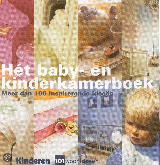 Leontine van de Bos, Tonie Broekhuijsen - Het baby- en kinderkamerboek / meer dan 100 inspirerende ideeen