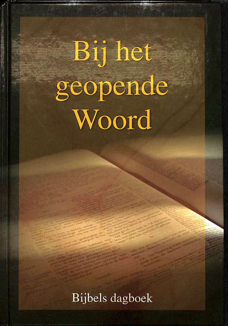 Boven, B.J. van / Heer, J.M.D. de e.a. - Bij het geopende woord. Bijbels dagboek door predikanten van de Gereformeerde Gemeenten. 2008