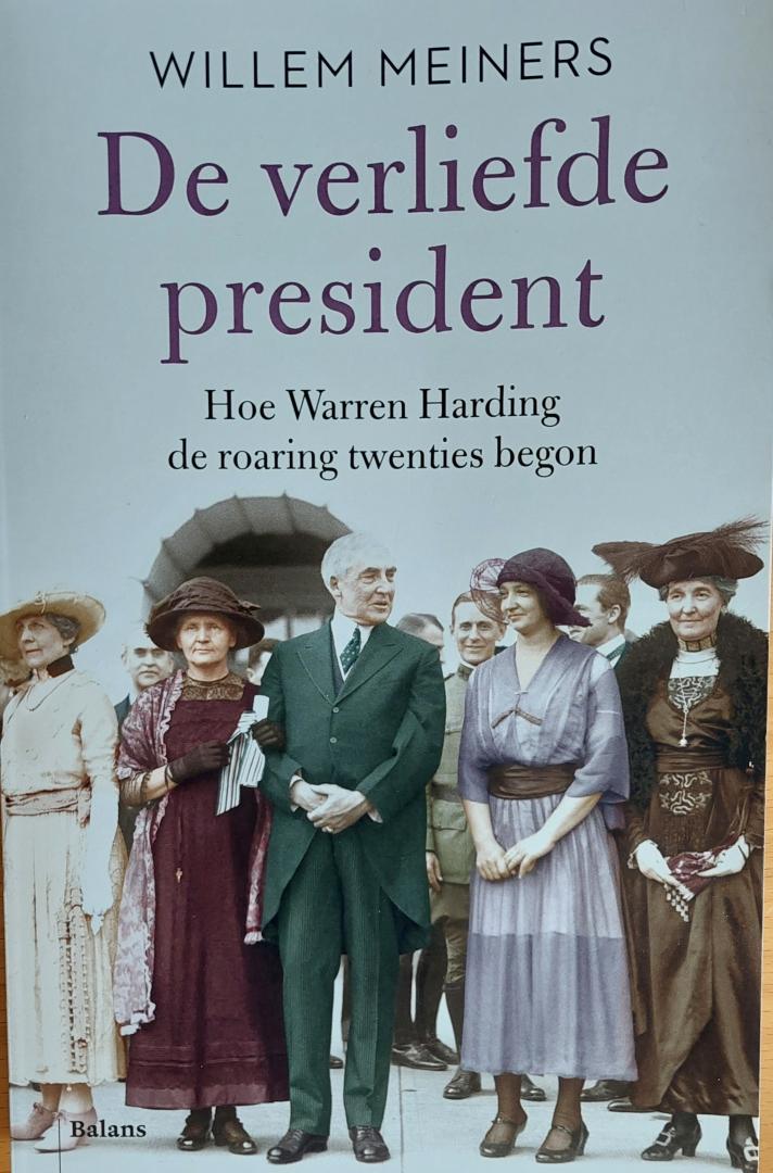Willem Meiners - De verliefde president / Hoe Warren Harding de roaring twenties begon