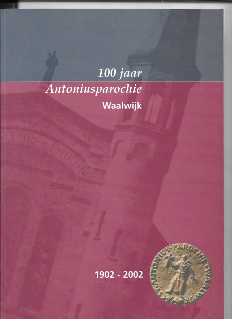 redactie - 100 jaar Antoniusparohie 1902-2002