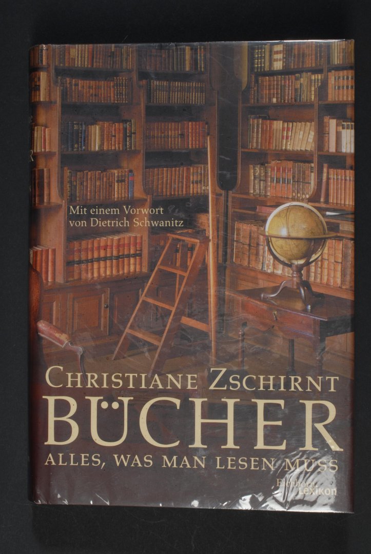 Christiane ZSCHIRNT - Bücher. Alles, was man lesen muss. Mit einem Vorwort von Dietrich Schwanitz.