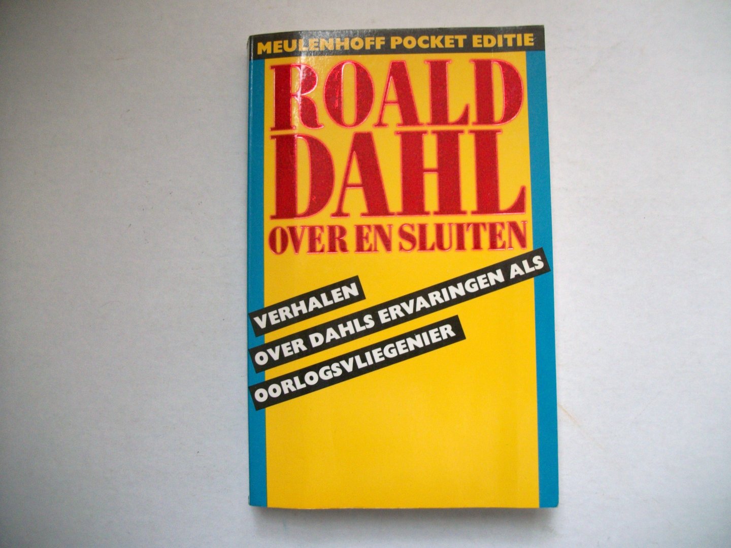 Dahl, Ronald - Over en sluiten, verhalen over Dahls ervaringen als oorlogsvlieger