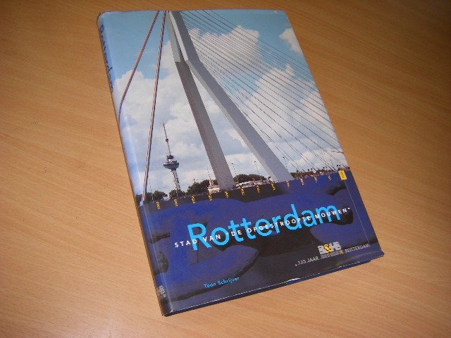 Schrijver, Toon - Rotterdam stad van de opgestroopte mouwen