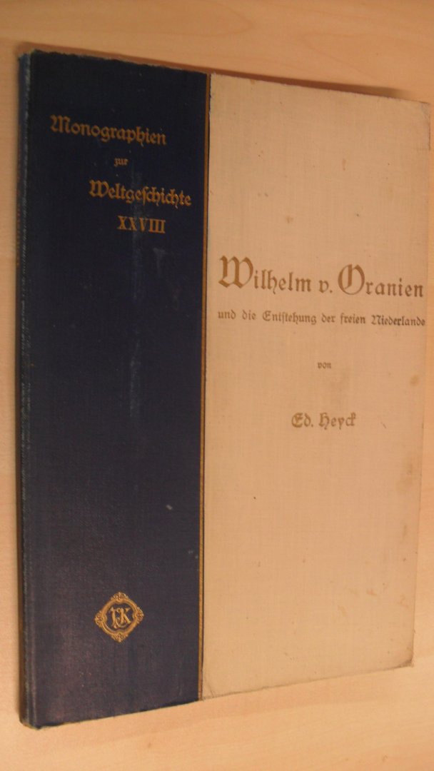 Heyd prof. Dr. E. - Wilhelm v. Oranien