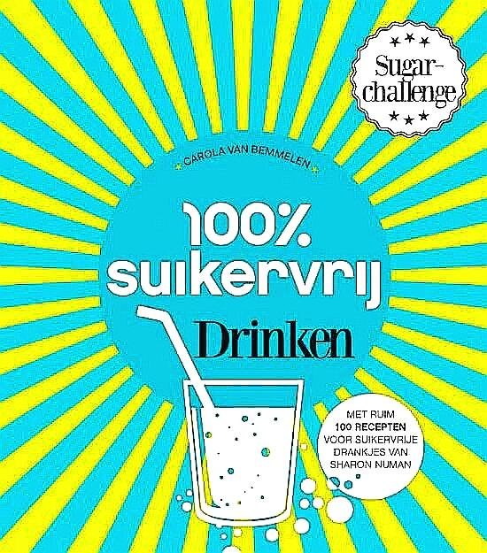 Bemmelen , Carola van . & Sharon . [ isbn 9789000339884 ] 4717 - 100 Procent Suikervrij Drinken . (  Ruim 30% van onze dagelijkse suikerconsumptie is afkomstig van frisdranken en andere zoete drankjes. Niet alleen in alcoholische versnaperingen, maar ook in dranken die te boek staan als gezond: vruchtensappen,  -