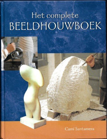Santamera, Cami - Het complete beeldhouwboek