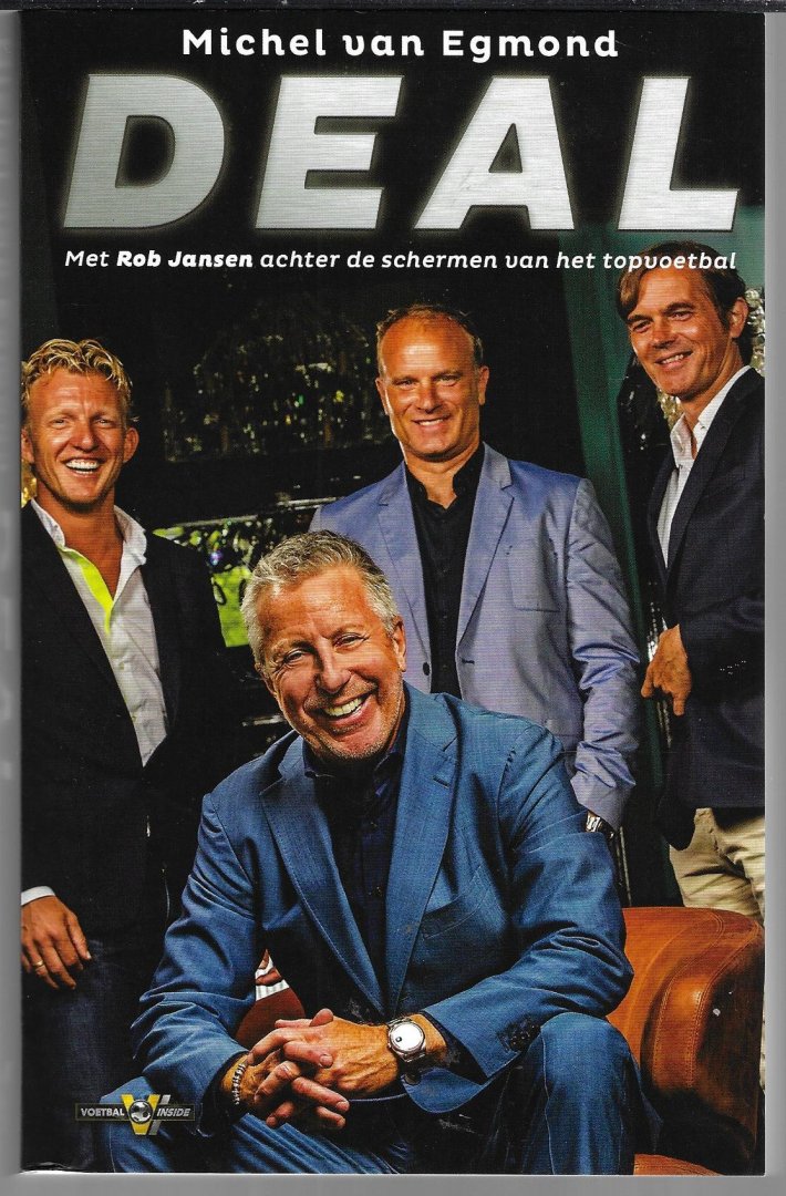 Egmond, Michel van - Deal -Met Rob Jansen achter de schermen van het topvoetbal