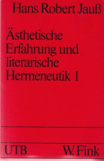 Jauss, Hans Robert - Ästhetische Erfahrung und literarische Hermeneutik
