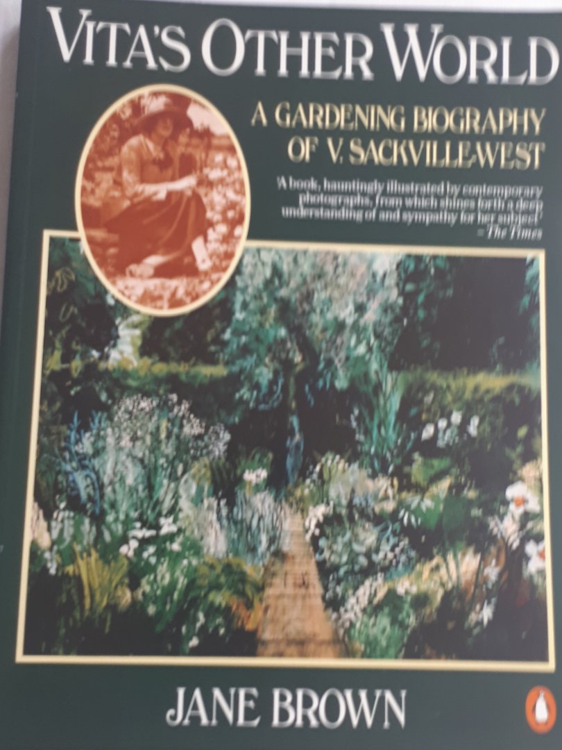 BROWN, Jane - Vita's Other World. A Gardening Biography of V. Sackvillewest