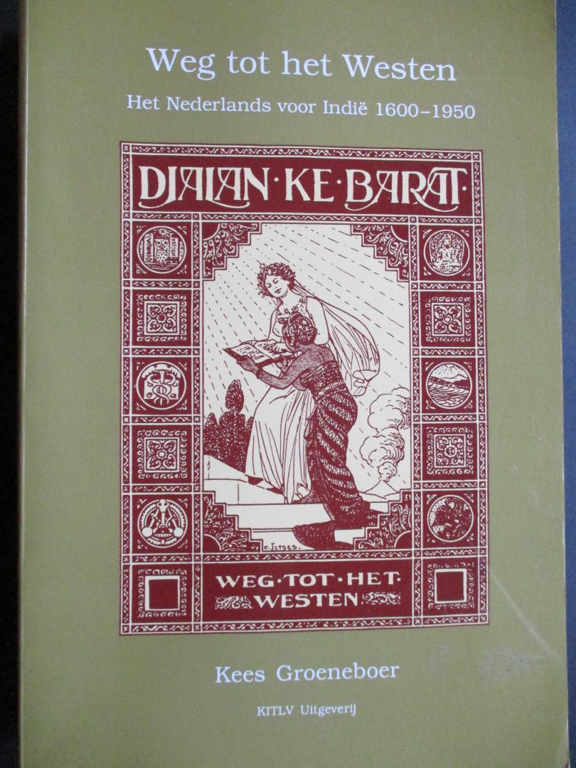 GROENEBOER, K. - Weg tot het Westen. Het Nederlands voor Indie 1600-1950.