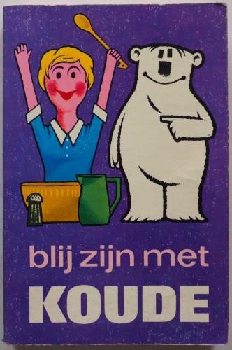 Portegies-Zwart, F. ill.Tas, Catrinus N. - Blij zijn met koude Vrij zijn met vorst Of: hoe vorst het leven vorstelijker kan maken Zijnde een beschouwing over de geschiedenis, het gebruik, het onderhoud en de vele mogelijkheden van de moderne diepvrieskisten en -kasten en van de moderne koelka