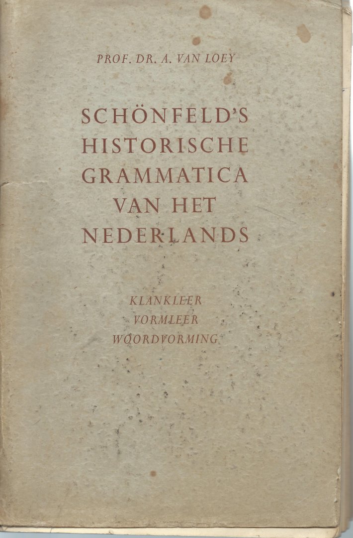 loey, a. van - Schönfeld's historische grammatica van het Nederlands, klankleer, vormleer, woordvorming