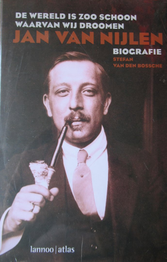 Bossche, S. van den - Jan van Nijlen De wereld is zo schoon waarvan wij dromen. Jan van Nijlen