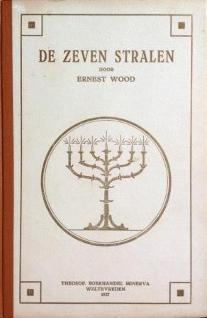 Wood, Ernest ; vert. door K.J. - De zeven stralen : een theosofische verhandeling