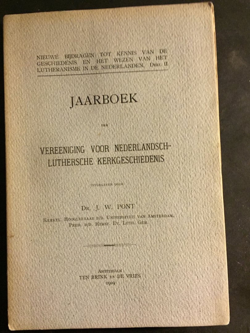 Pont, Prof. Dr. J.W. - Jaarboek der Vereeniging voor Nederlandsch-Luthersche Kerkgeschiedenis - Deel II