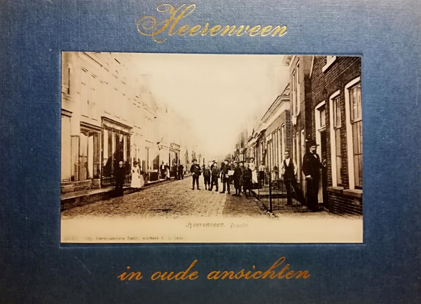 Miedema , Douwe . [ ISBN   ] 5318 - Heerenveen in Oude Ansichten . ( Geillustreerd met ansichten en foto`s . )