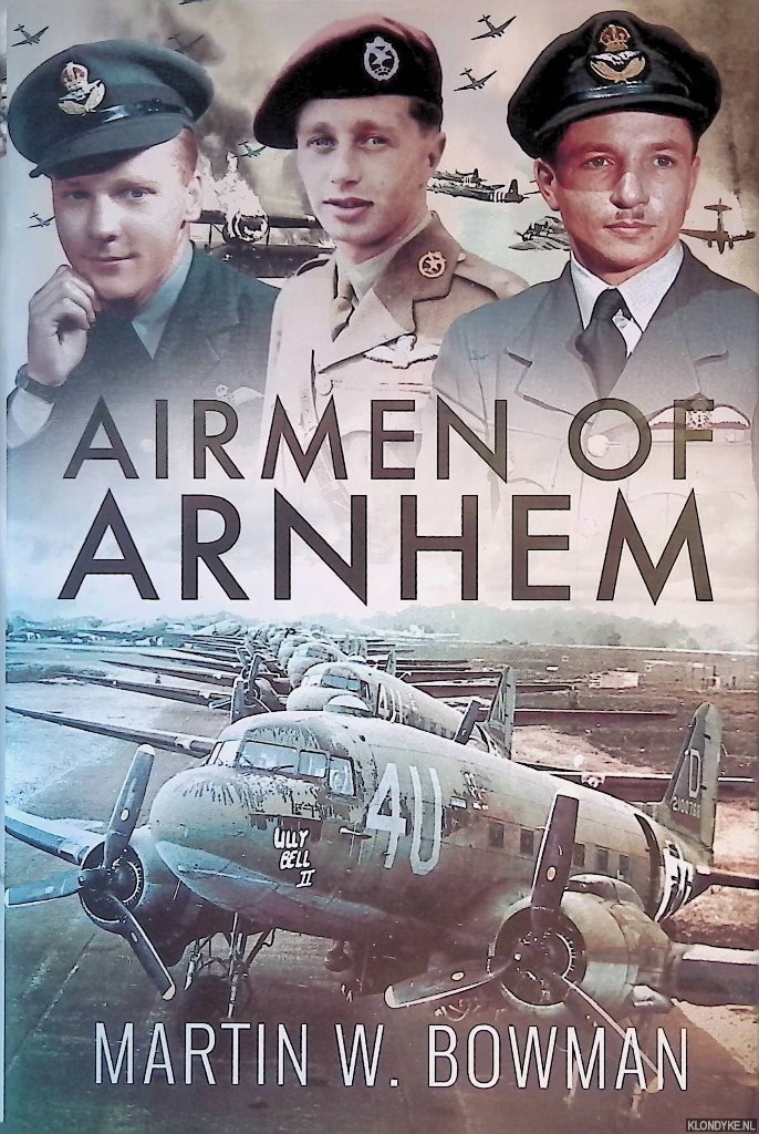 Bowman, Martin W. - Airmen of Arnhem