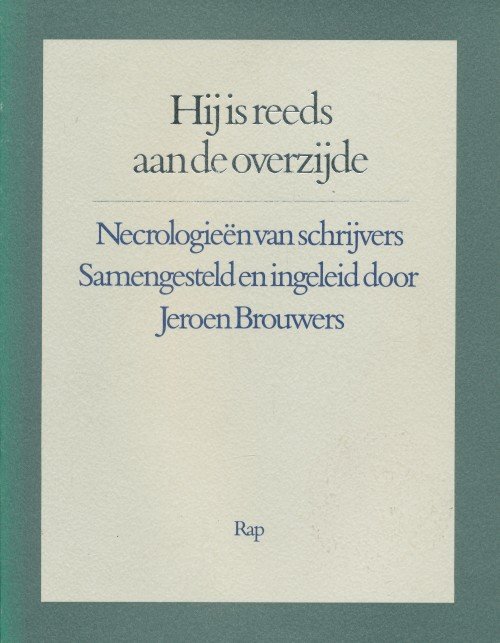 Brouwer, Jeroen (samenstelling) - Hij is reeds aan de overzijde. Necrologieën van schrijvers.
