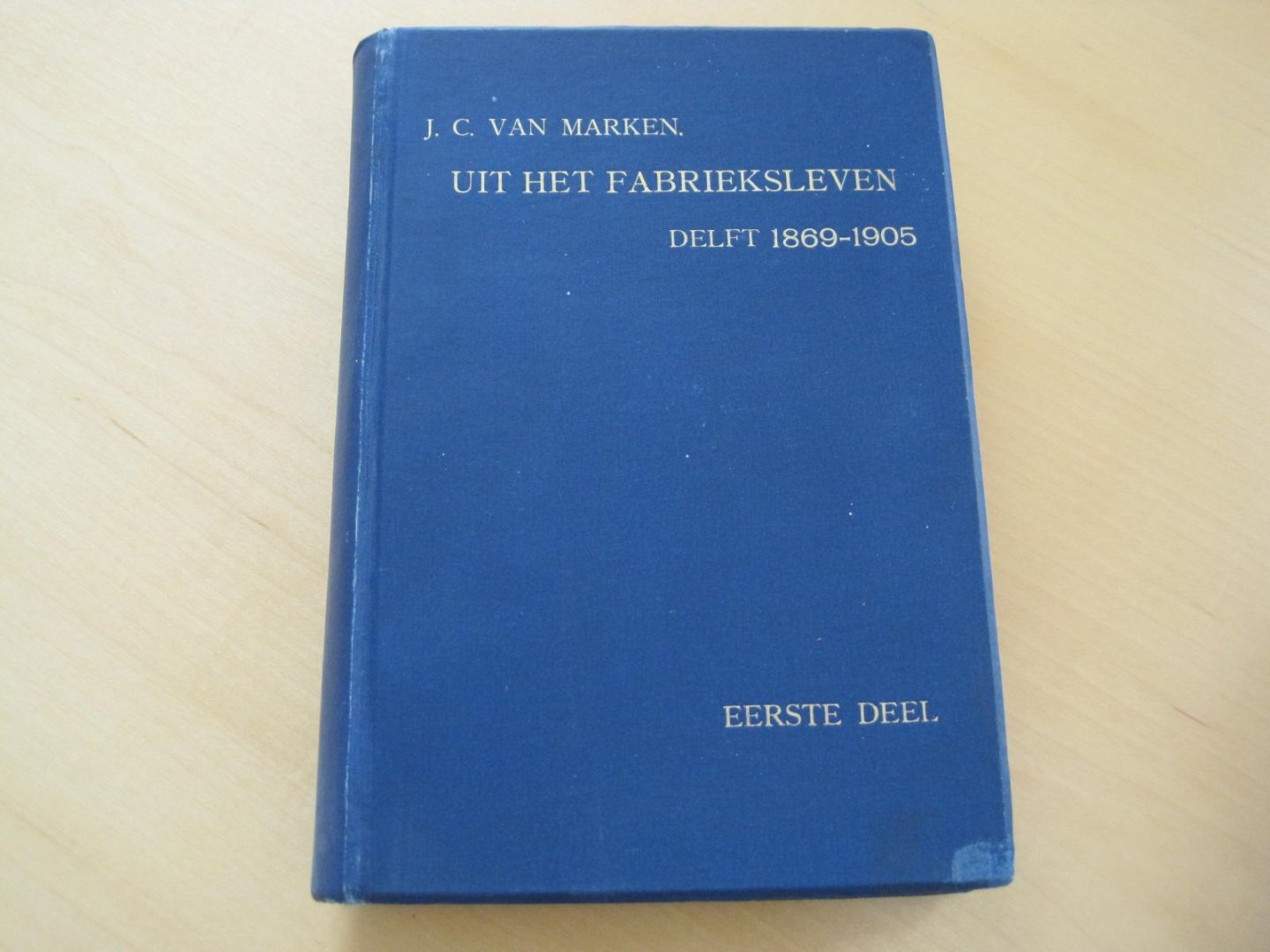 Marken, J. C. van - Uit het fabrieksleven. Delft 1869-1905. Drie delen.