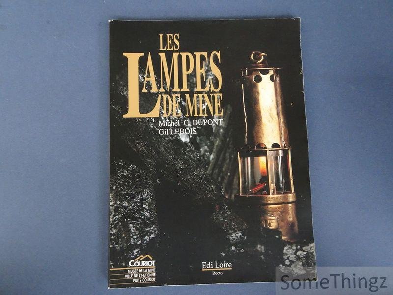 Dupont Michel C., Lebois Gil - Les lampes de mine. Histoire de la lampe de sûreté et de ses inventeurs