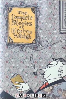 Evelyn Waugh - The Complete Stories